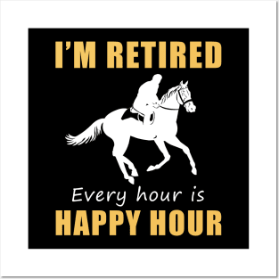 Gallop into Retirement Bliss! Horse Tee Shirt Hoodie - I'm Retired, Every Hour is Happy Hour! Posters and Art